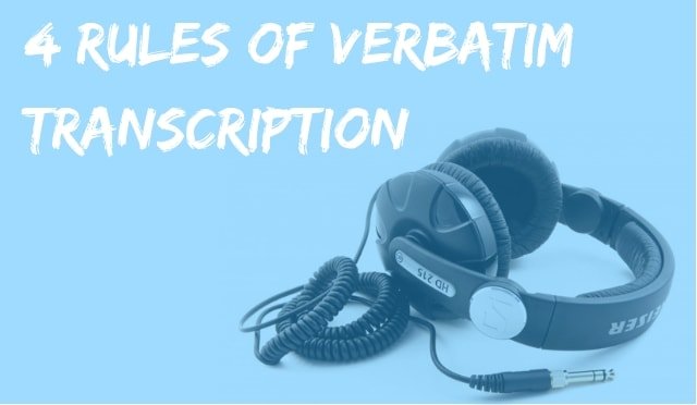 4 Rules Of Verbatim Transcription Indianscribes