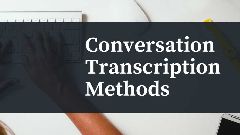 Conversation Transcription Methods